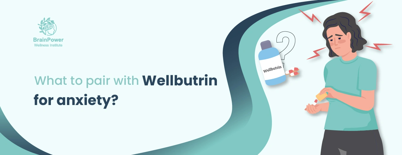 What to pair with wellbutrin for anxiety?