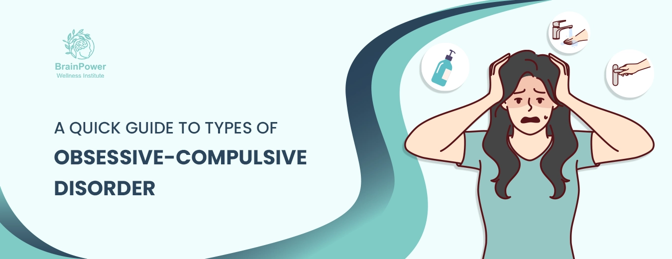 A Quick guide to types of Obsessive-Compulsive Disorder