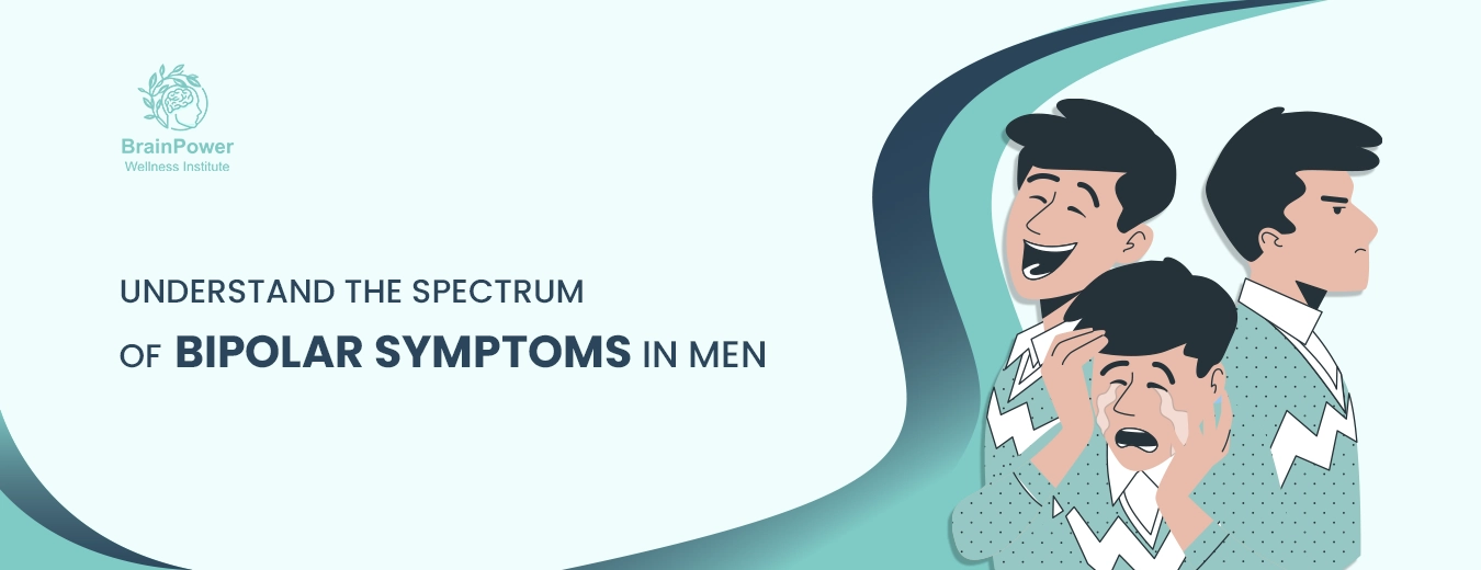 Understand the spectrum of bipolar symptoms in Men