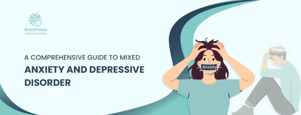 A Comprehensive Guide to Mixed Anxiety and Depressive Disorder