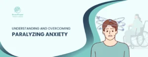 Understanding and Overcoming Paralyzing Anxiety