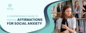 A Comprehensive Guide to Positive affirmations for Social Anxiety