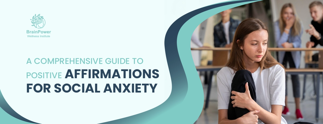 A Comprehensive Guide to Positive Affirmations for Social Anxiety