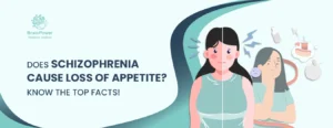 Does Schizophrenia cause loss of appetite Know the Top Facts!