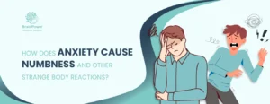 How does Anxiety cause numbness and Other Strange Body Reactions