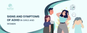 Signs and Symptoms of ADHD in Girls and Women
