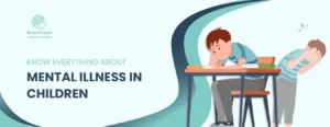 Know Everything about Mental Illness in Children
