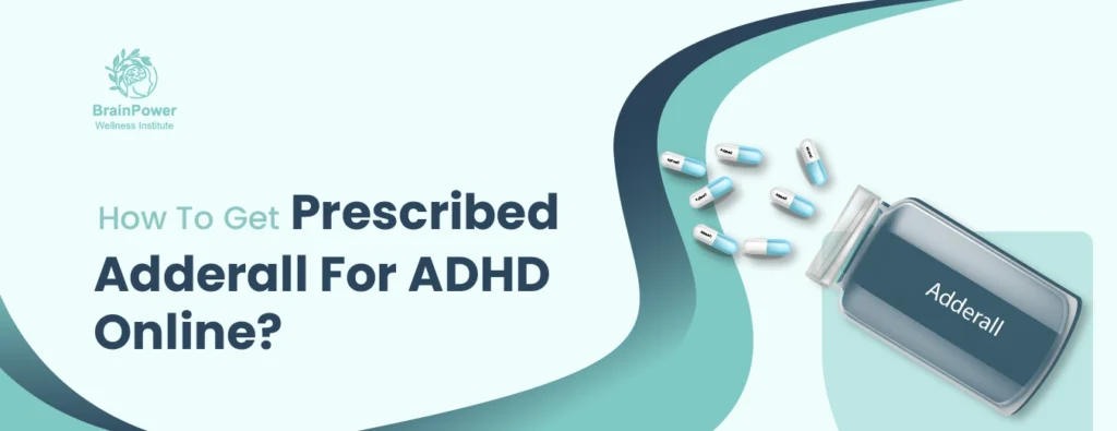 How To Get Prescribed Adderall For ADHD Online?