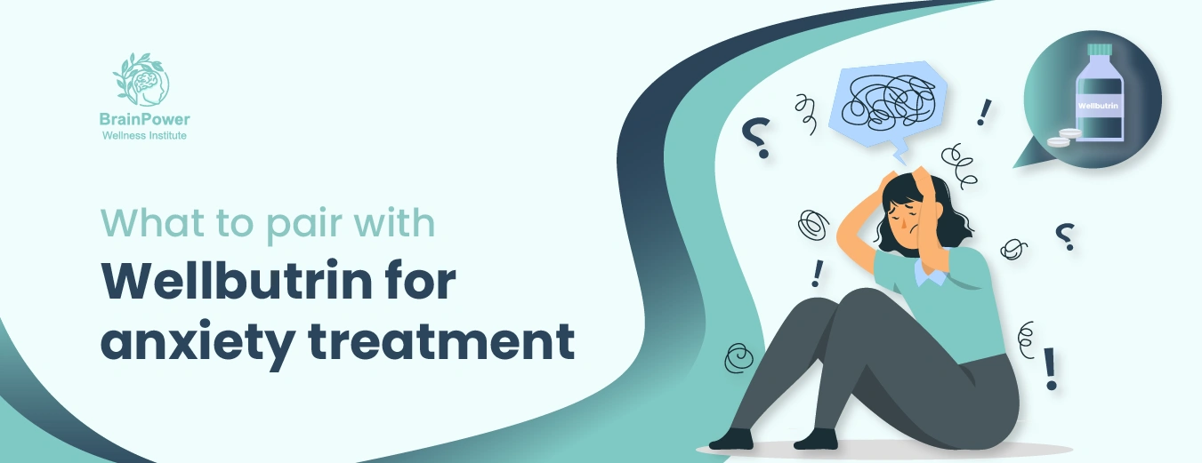 What to pair with Wellbutrin for anxiety treatment