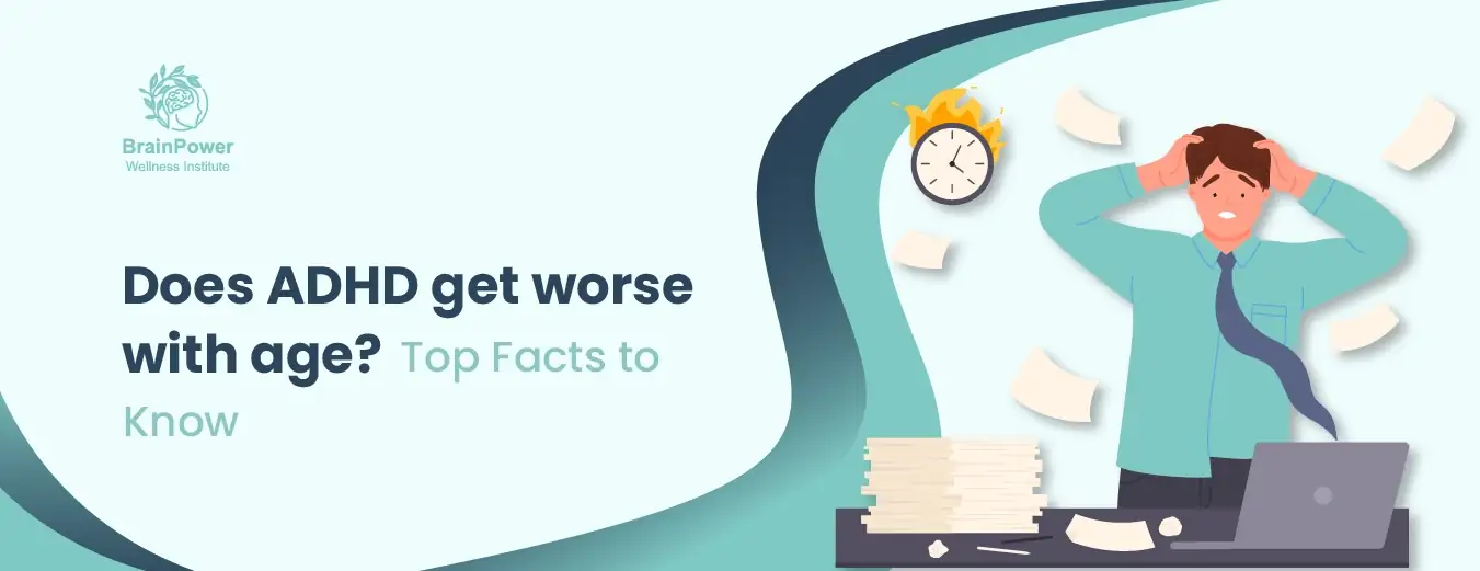 Does ADHD get worse with age? Top Facts to Know