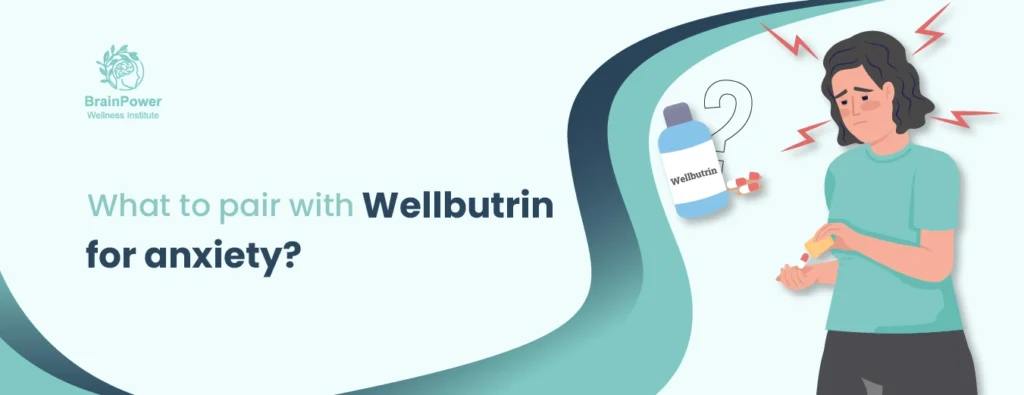 What to pair with wellbutrin for anxiety?