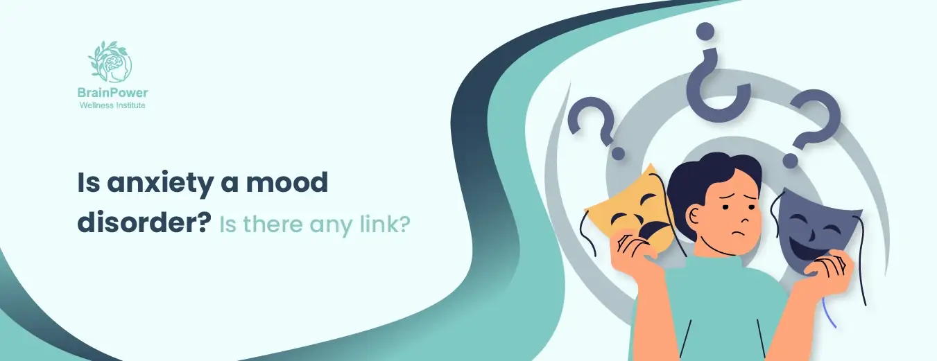 Is anxiety a mood disorder? Is there any link?