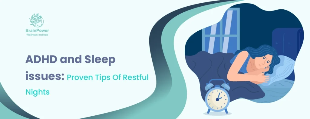 ADHD and Sleep issues: Proven Tips Of Restful Nights 