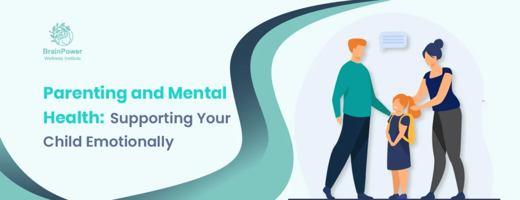 Parenting and Mental Health Supporting Your Child Emotionally