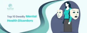 Top 10 Deadly Mental Health Disorders
