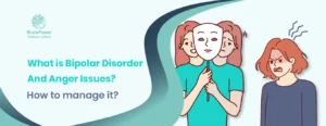 What is Bipolar Disorder And Anger Issues How to manage it