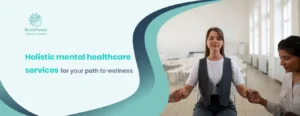 holistic mental healthcare services for your path To wellness