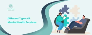 Different Types Of Mental Health Services & Their Benefits