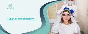 Types of TMS therapy Which One is Most Effective & Best for You