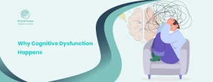 Why Cognitive Dysfunction Happens and How to Treat It Effectively
