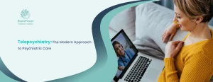 Telepsychiatry The Modern Approach to Psychiatric Care